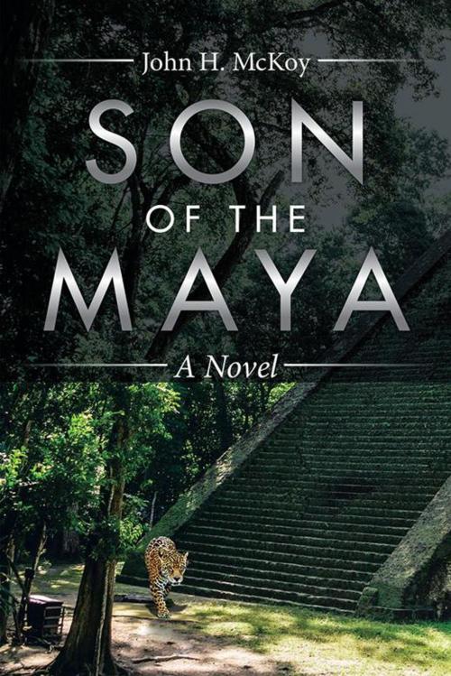 Cover of the book Son of the Maya by John H. McKoy, AuthorHouse