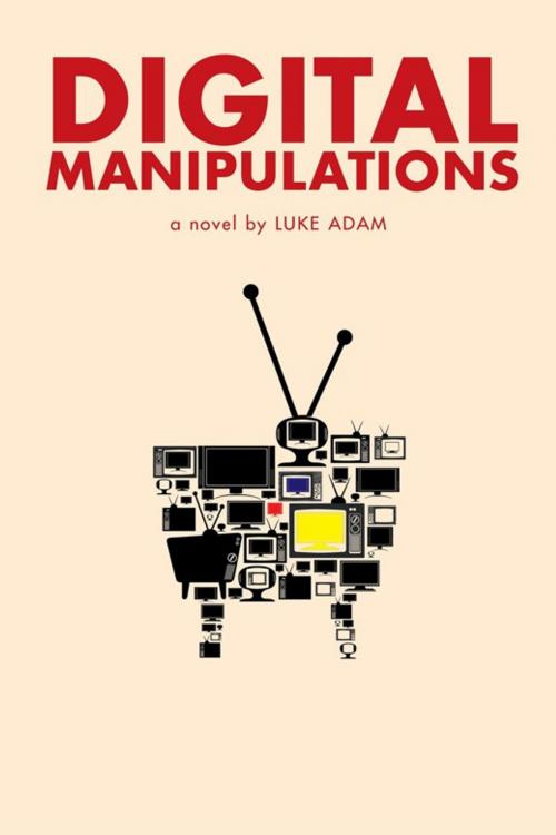 Cover of the book Digital Manipulations by Luke Adam, AuthorHouse