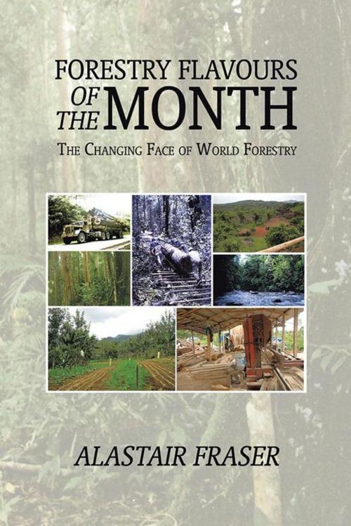 Cover of the book Forestry Flavours of the Month by Alastair Fraser, AuthorHouse UK