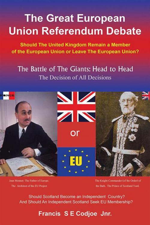 Cover of the book The Great European Union Referendum Debate by Francis S E Codjoe Jnr., AuthorHouse UK