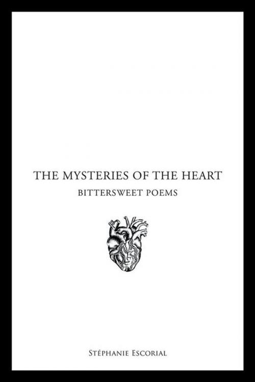 Cover of the book The Mysteries of the Heart by Stéphanie Escorial, AuthorHouse UK