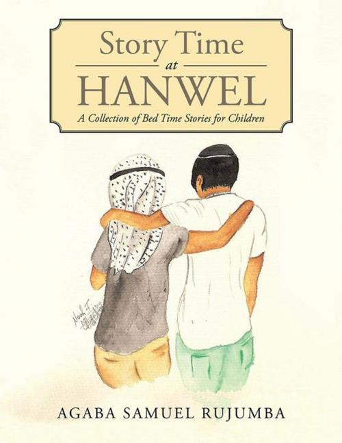 Cover of the book Story Time at Hanwel by Agaba Samuel Rujumba, AuthorHouse UK