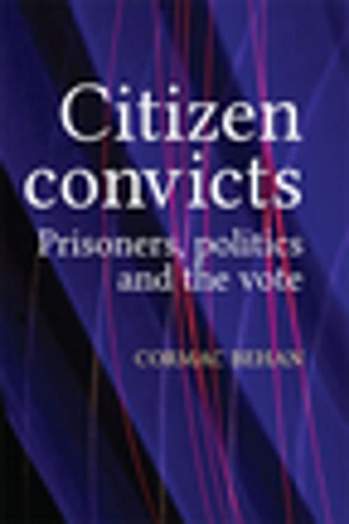 Cover of the book Citizen convicts by Cormac Behan, Manchester University Press
