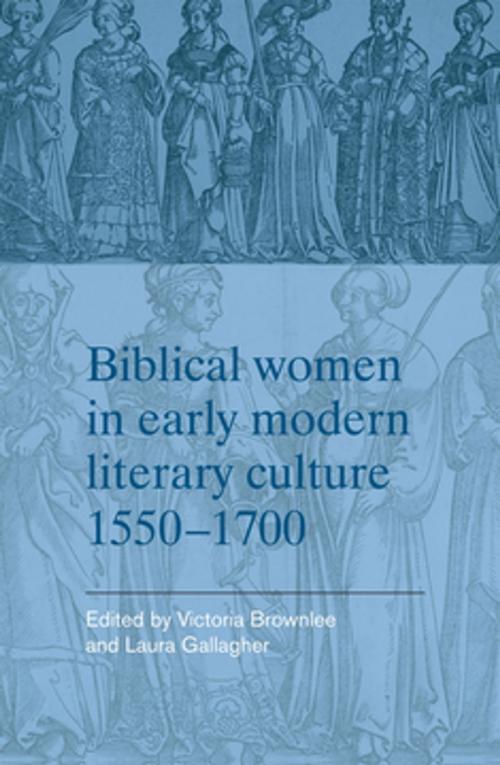Cover of the book Biblical women in early modern literary culture, 1550–1700 by , Manchester University Press