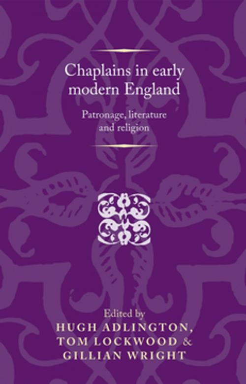 Cover of the book Chaplains in early modern England by Hugh Adlington, Tom Lockwood, Gillian Wright, Manchester University Press