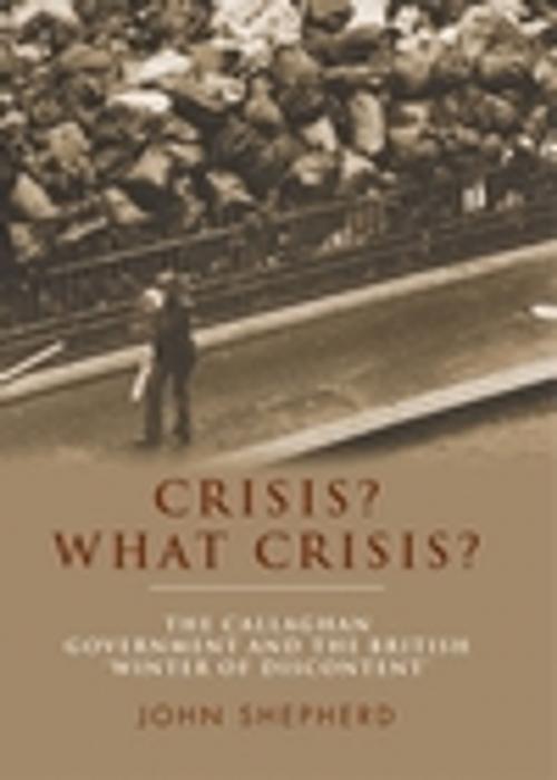 Cover of the book Crisis? What Crisis? by John Shepherd, Manchester University Press