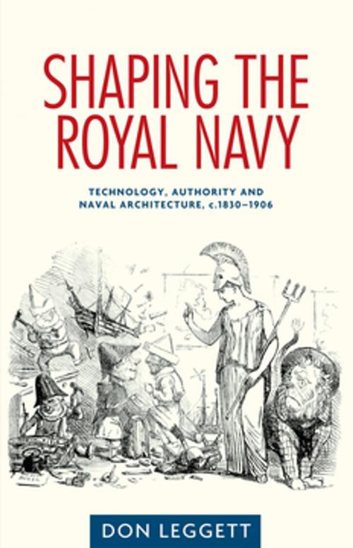 Cover of the book Shaping the Royal Navy by Don Leggett, Manchester University Press