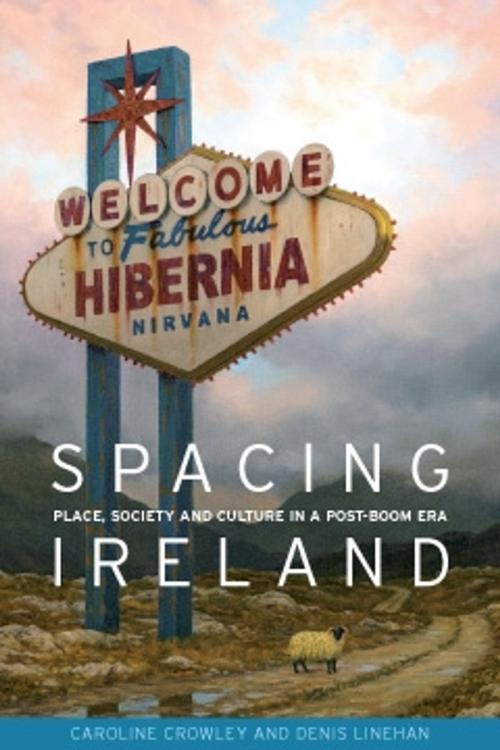 Cover of the book Spacing Ireland by Caroline Crowley, Denis Linehan, Manchester University Press