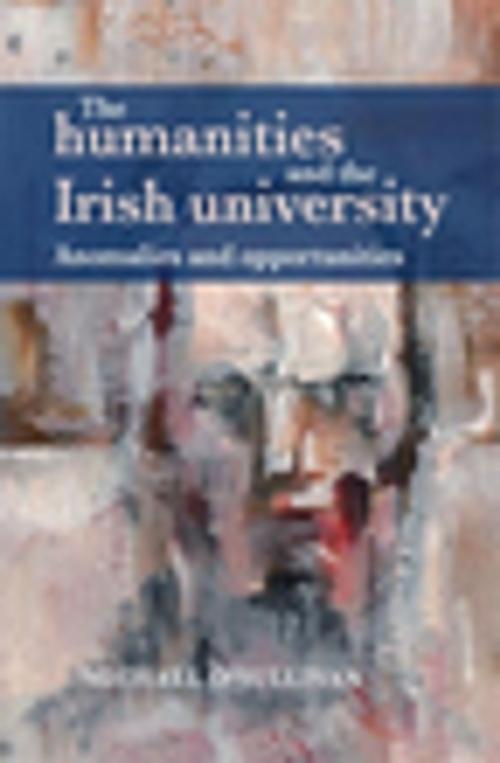 Cover of the book The humanities and the Irish university by Michael O'Sullivan, Manchester University Press