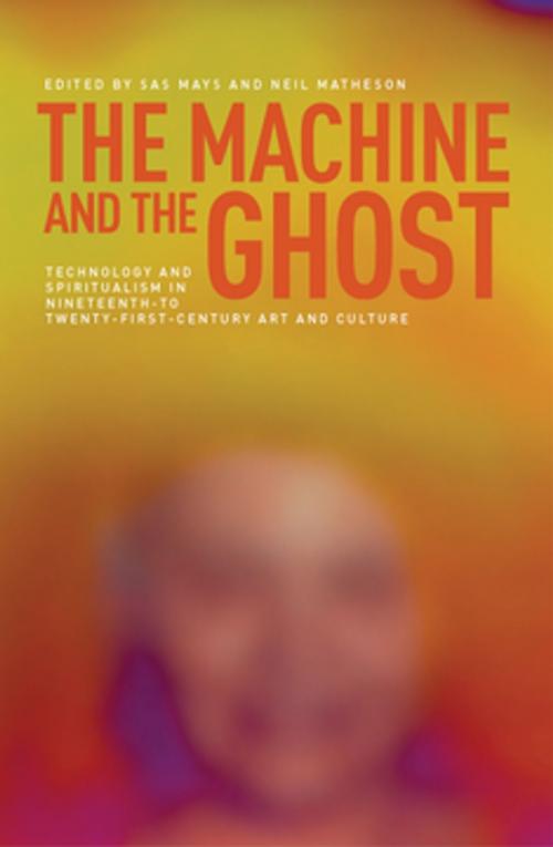 Cover of the book The machine and the ghost by Sas Mays, Neil Matheson, Manchester University Press