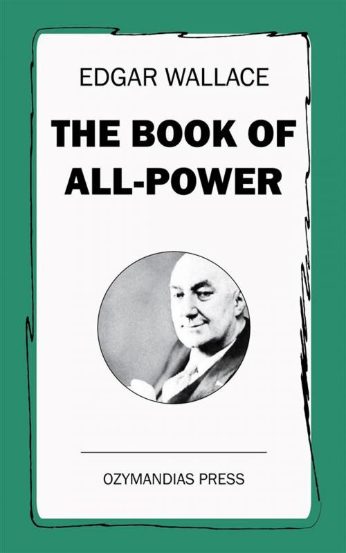 Cover of the book The Book of All-Power by Edgar Wallace, Ozymandias Press