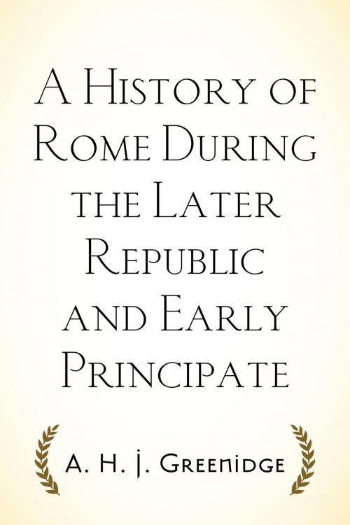 Cover of the book A History of Rome During the Later Republic and Early Principate by A. H. J. Greenidge, Krill Press