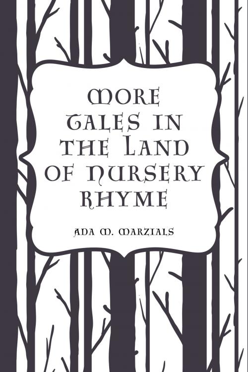 Cover of the book More Tales in the Land of Nursery Rhyme by Ada M. Marzials, Krill Press