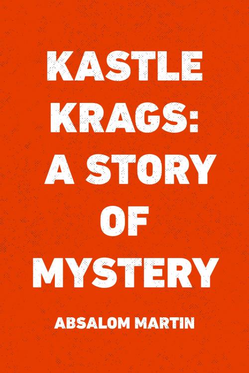Cover of the book Kastle Krags: A Story of Mystery by Absalom Martin, Krill Press