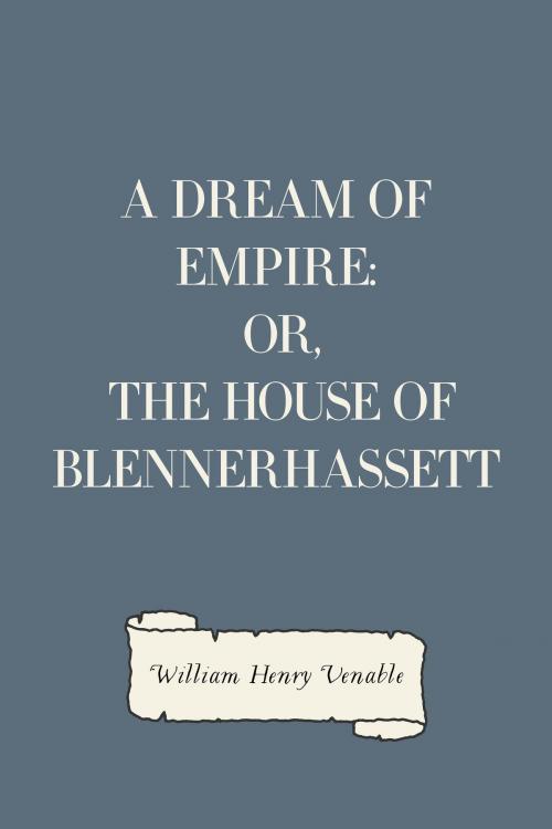 Cover of the book A Dream of Empire: Or, The House of Blennerhassett by William Henry Venable, Krill Press