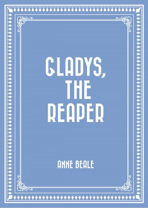 Cover of the book Gladys, the Reaper by Anne Beale, Krill Press
