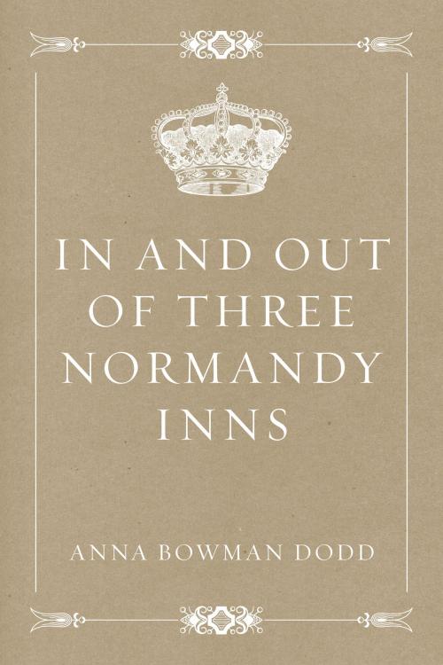 Cover of the book In and out of Three Normandy Inns by Anna Bowman Dodd, Krill Press
