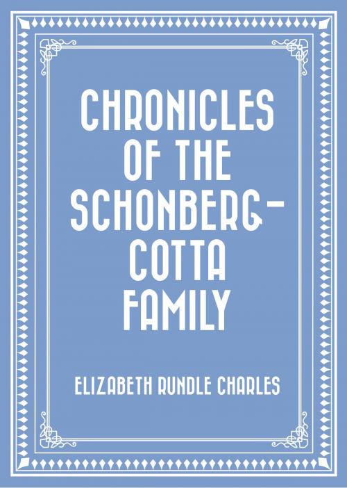 Cover of the book Chronicles of the Schonberg-Cotta Family by Elizabeth Rundle Charles, Krill Press