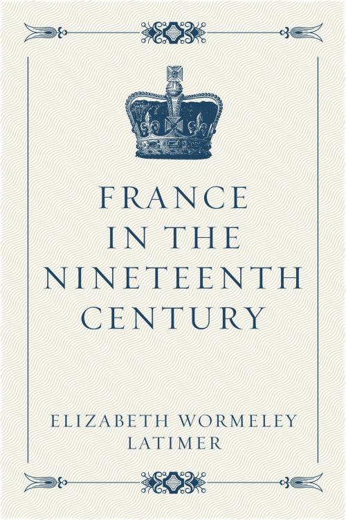 Cover of the book France in the Nineteenth Century by Elizabeth Wormeley Latimer, Krill Press