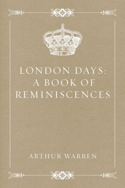 Cover of the book London Days: A Book of Reminiscences by Arthur Warren, Krill Press