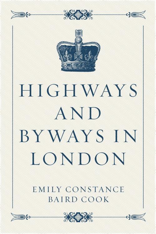 Cover of the book Highways and Byways in London by Emily Constance Baird Cook, Krill Press