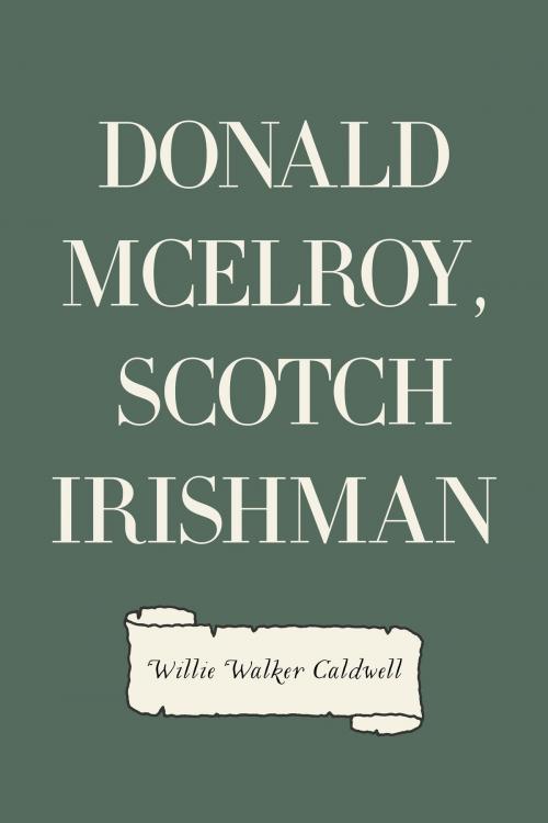 Cover of the book Donald McElroy, Scotch Irishman by Willie Walker Caldwell, Krill Press