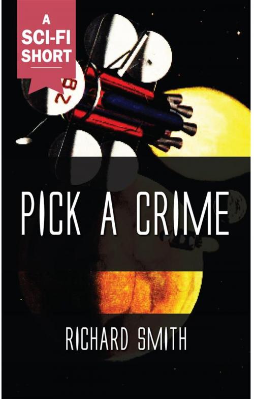 Cover of the book Pick a Crime by Richard Smith, Ozymandias Press