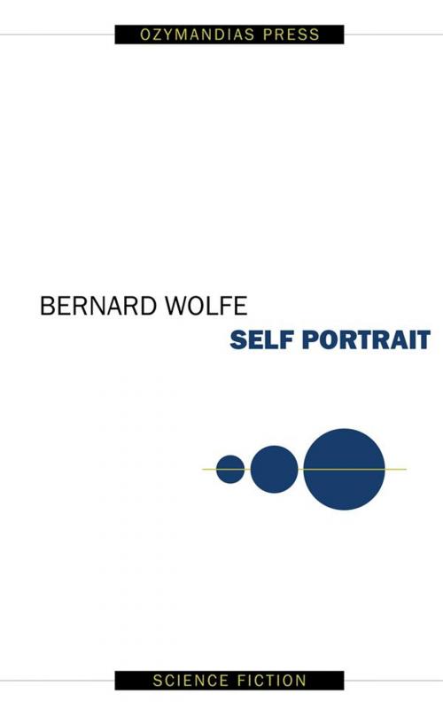 Cover of the book Self Portrait by Bernard Wolfe, Ozymandias Press