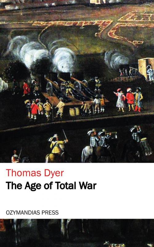 Cover of the book The Age of Total War by Thomas Dyer, Ozymandias Press