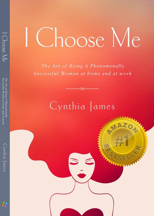Cover of the book I Choose Me by Cynthia James, Motivational Press