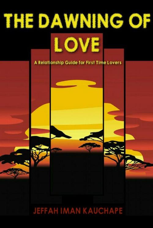 Cover of the book THE DAWNING OF LOVE by Jeffah Iman Kauchape, Jeffah Iman Kauchape