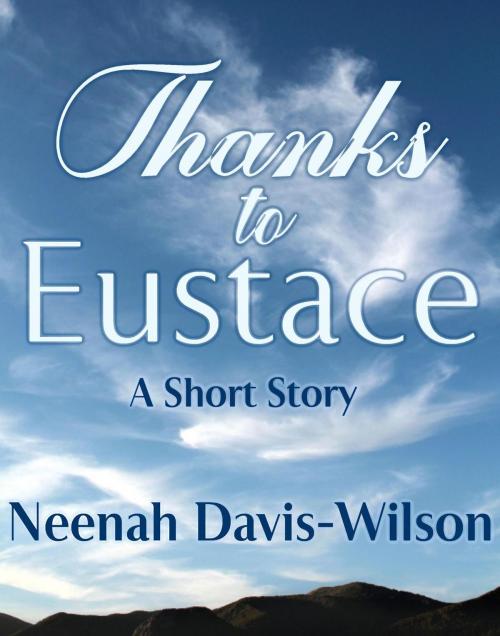 Cover of the book Thanks to Eustace by Neenah Davis-Wilson, DreamWynd Publishing