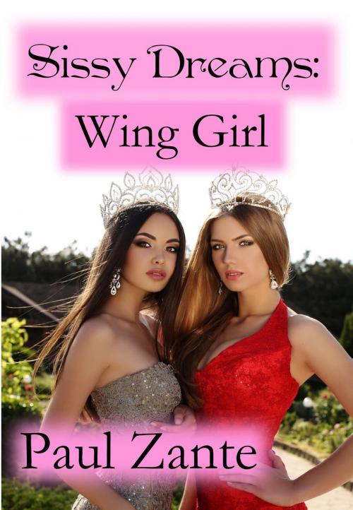 Cover of the book Sissy Dreams: Wing Girl by Paul Zante, Paul Zante