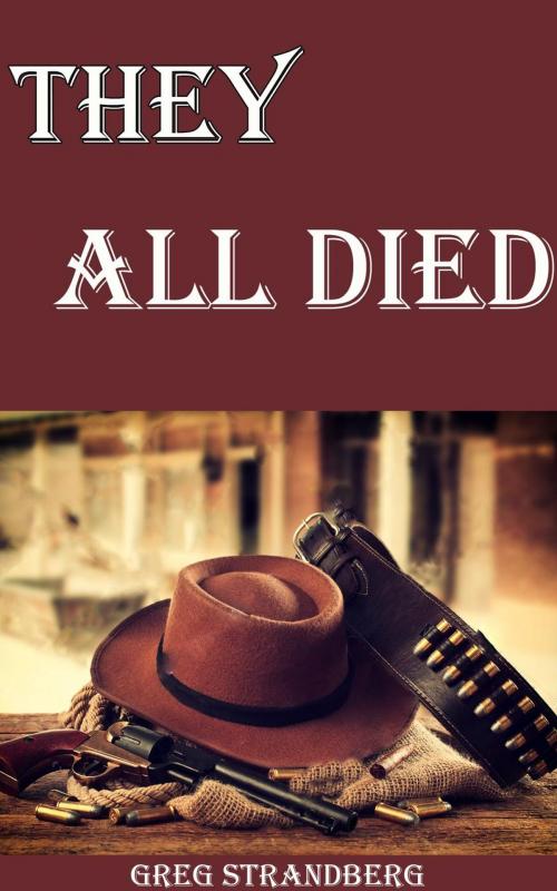 Cover of the book They All Died by Greg Strandberg, Greg Strandberg