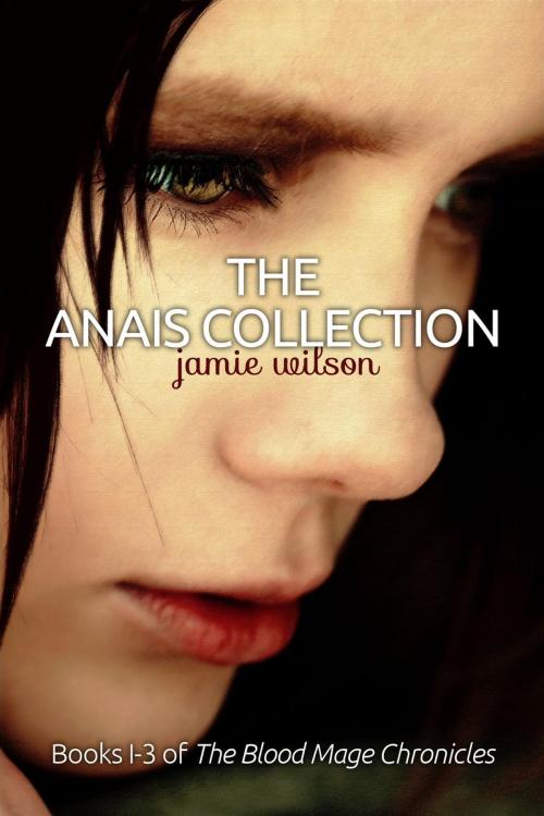 Cover of the book The Anais Collection, Books 1-3 by Jamie Wilson, Jamie Wilson