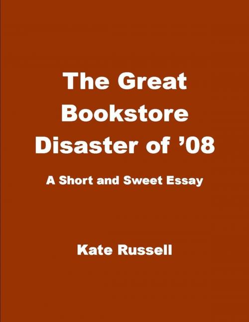 Cover of the book The Great Bookstore Disaster of '08 by Kate Russell, Kate Russell Books