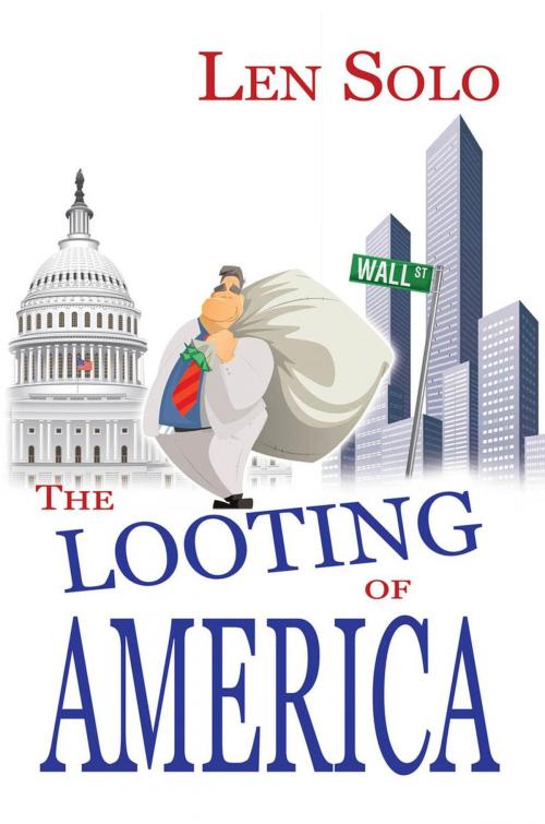 Cover of the book The Looting of America by Len Solo, Black Rose Writing