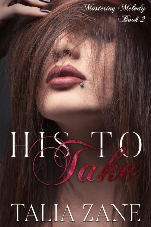 Cover of the book His to Take by Talia Zane, Talia Zane