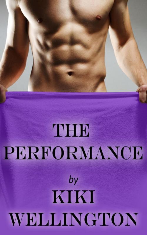 Cover of the book The Performance by Kiki Wellington, Kiki Wellington
