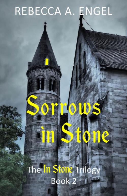 Cover of the book Sorrows in Stone by Rebecca A. Engel, Rebecca A. Engel