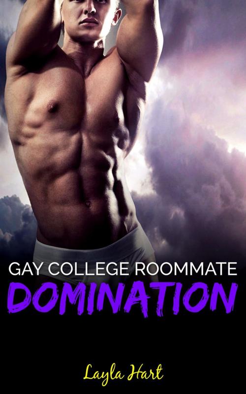 Cover of the book Gay College Roommate Domination by Layla Hart, Cam Girl Studios
