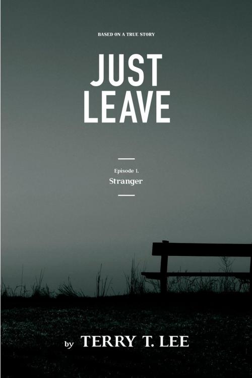Cover of the book Stranger: Just Leave by Terry T. Lee, Terry T. Lee