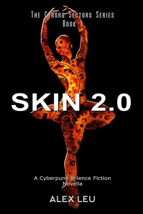 Cover of the book Skin 2.0: A Cyberpunk Science Fiction Novella by Alex Leu, AVL Press
