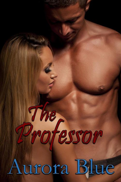 Cover of the book The Professor by Aurora Blue, Aurora Blue