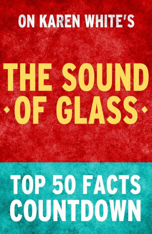 Cover of the book The Sound of Glass: Top 50 Facts Countdown by TK Parker, What Do You Know About... Publications