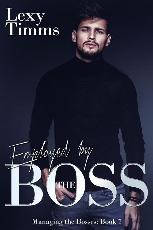 Cover of the book Employed by the Boss by Lexy Timms, Dark Shadow Publishing