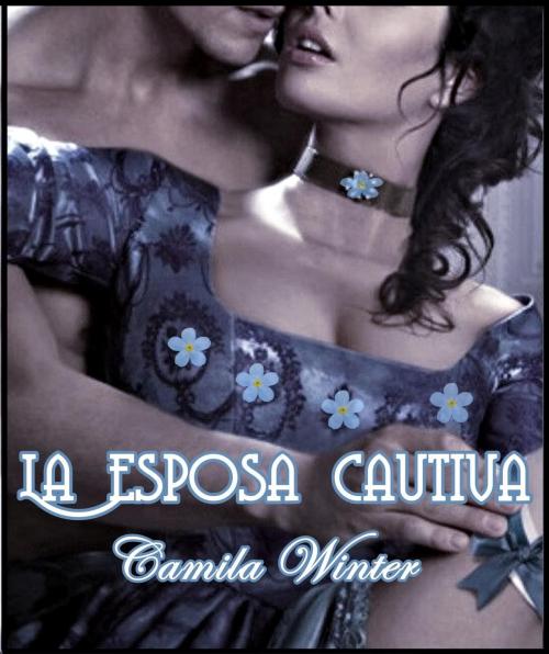 Cover of the book La esposa cautiva by Camila Winter, Camila Winter