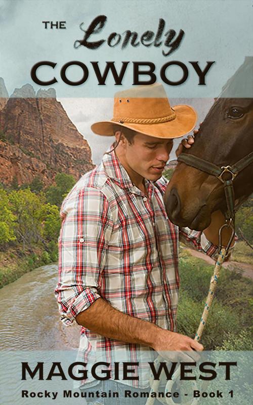 Cover of the book The Lonely Cowboy by Maggie West, Maggie West