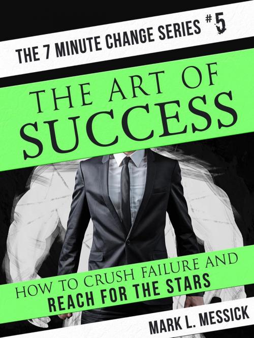 Cover of the book The Art of Success by Mark L. Messick, Mark L. Messick