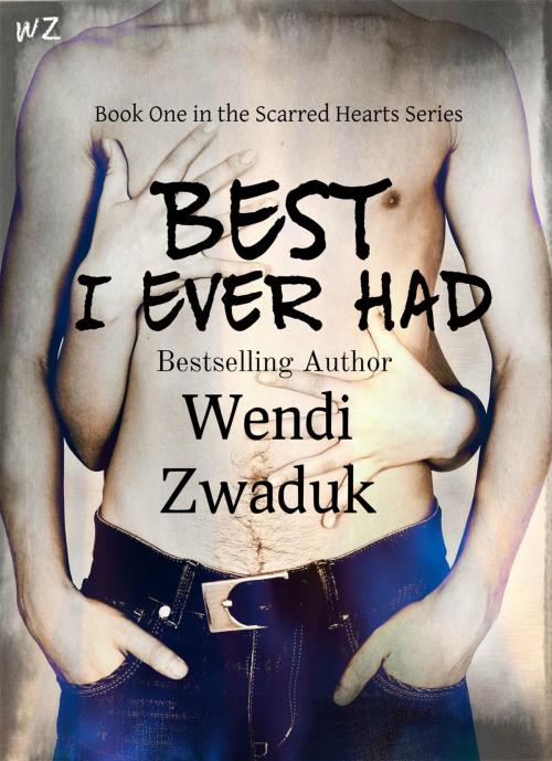 Cover of the book Best I Ever Had by Wendi Zwaduk, Megan Slayer